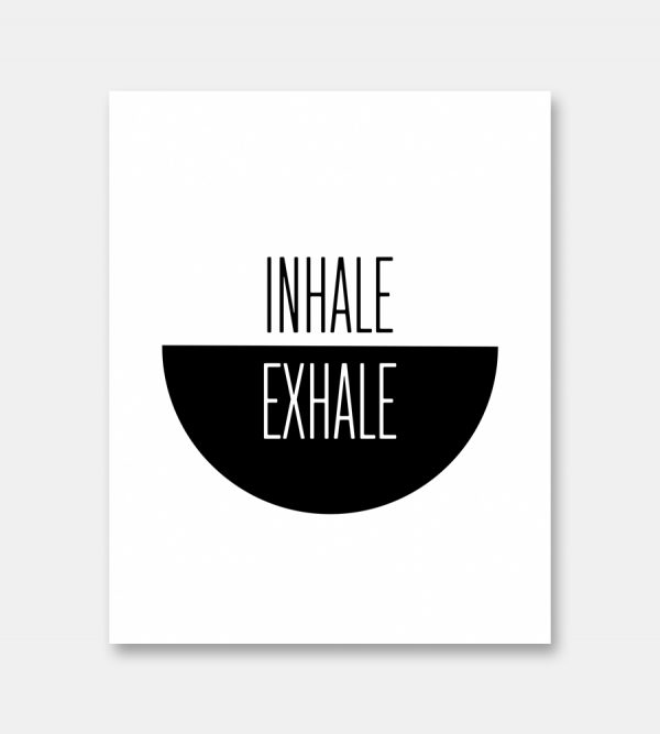 Inhale exhale print